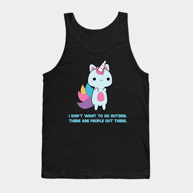 Unicorn Cat I Don't Want To Go Outside There Are People Outside Tank Top by SusurrationStudio